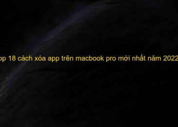 Cách xóa App trên Macbook Pro miễn phí nhanh nhất 2022