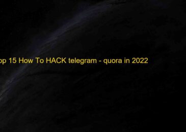 Top 15 How To HACK telegram – quora in 2022