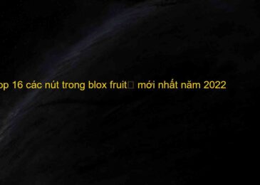Top 16 các nút trong blox fruit	 mới nhất năm 2022