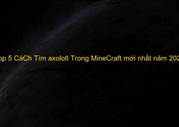 Top 5 CáCh Tìm axolotl Trong MineCraft mới nhất năm 2022