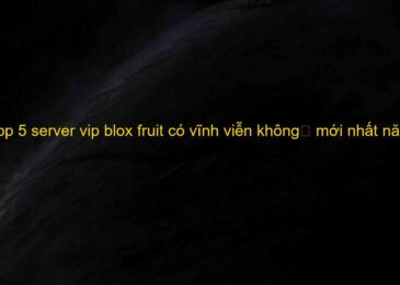 Top 5 server vip blox fruit có vĩnh viễn không	 mới nhất năm 2022