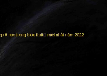 Top 6 npc trong blox fruit Sea1, Sea2, Sea3 mới nhất năm 2022